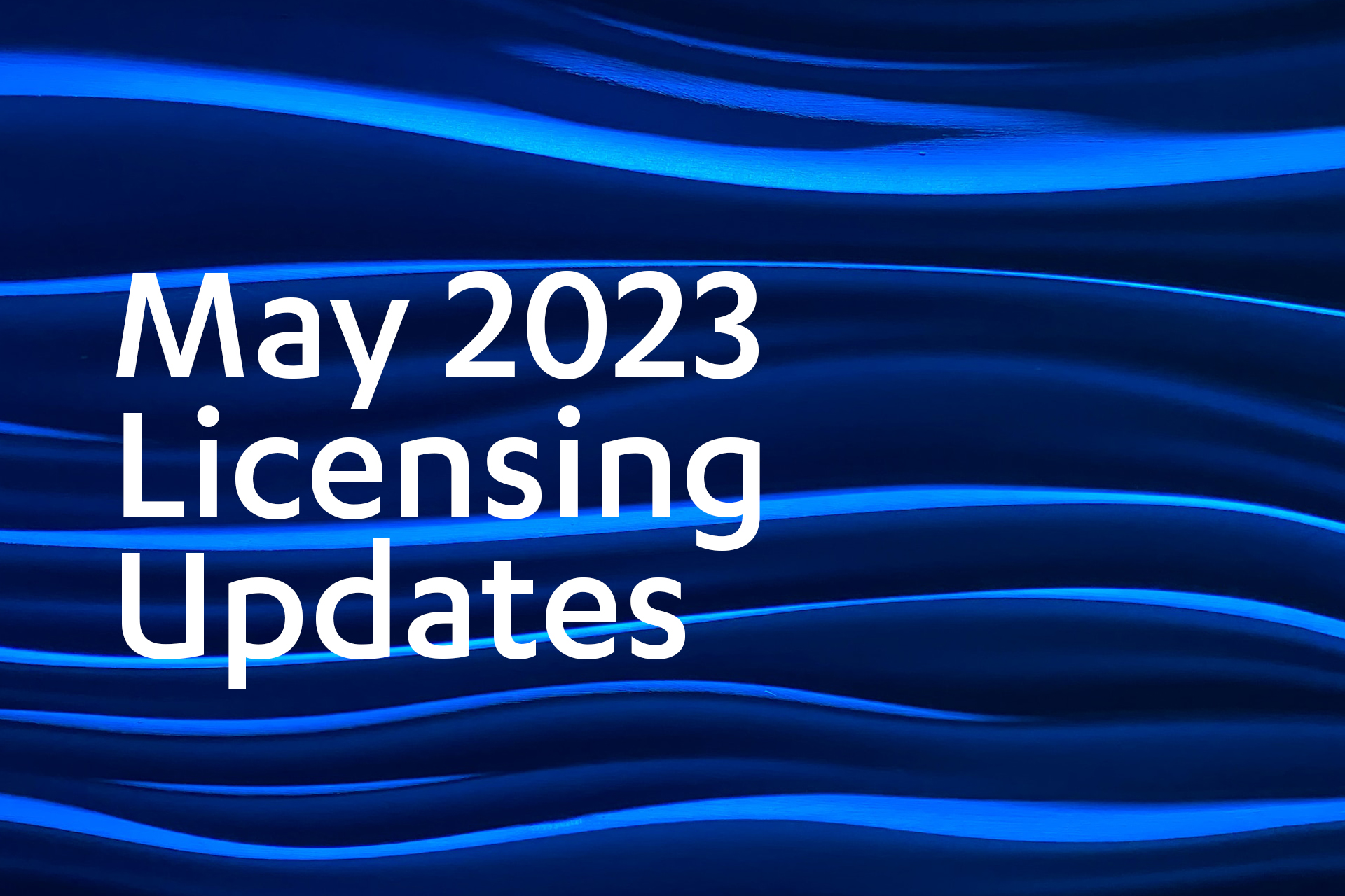 May 2023 Licensing Updates 